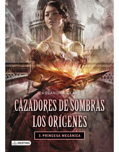 CAZADORES DE SOMBRAS: LOS ORIGENES 3. PRINCESA MECANICA. DESTINO.