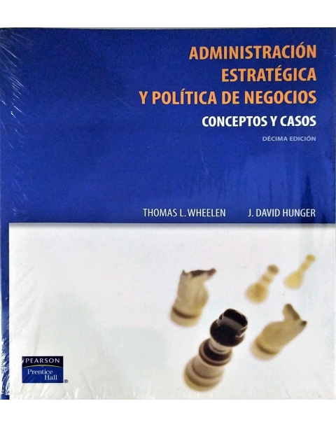 ADMINISTRACION ESTRATEGICA Y POLITICA DE NEGOCIOS. CONCEPTOS Y CASOS -PEARSON-
