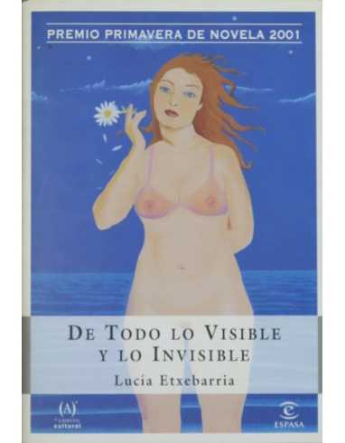 DE TODO LO VISIBLE Y LO INVISIBLE. -ESPASA-