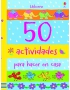 50 ACTIVIDADES PARA HACER EN CASA. -USBORNE-