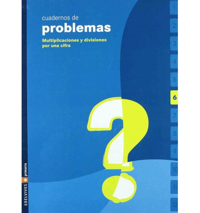CUADERNO DE PROBLEMAS 6 PRIMARIA EDELVIVES. MULTIPLICACIONES Y DIVISIONES POR UNA CIFRA